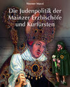 Buchcover Die Judenpolitik der Mainzer Erzbischöfe und Kurfürsten
