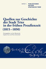 Buchcover Quellen zur Geschichte der Stadt Trier in der frühen Preußenzeit (1815–1850)