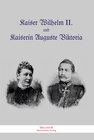 Buchcover Kaiser Wilhelm II. und Kaiserin Auguste Viktoria