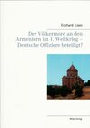 Buchcover Der Völkermord an den Armeniern im 1. Weltkrieg - Deutsche Offiziere beteiligt?