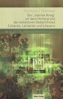 Buchcover Der "hybride Krieg" vor dem Hintergrund der kollektiven Gedächtnisse Estlands, Lettlands und Litauens