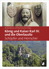 Buchcover König und Kaiser Karl IV. und die Oberlausitz