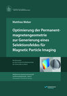 Buchcover Optimierung der Permanentmagnetengeometrie zur Generierung eines Selektionsfeldes für Magnetic Particle Imaging