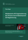 Buchcover Atlasbasierte 4D-Segmentierung des Herzens durch Multichannel-3D-Registrierung