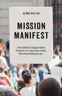 Buchcover Mission Manifest - Eine biblisch begründete Antwort an Johannes Hartl, Bernhard Meuser etc.