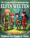 Buchcover 50 Zauberhaft fantastische Elfen & Feen Malbuch für Kinder & Teens