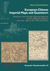 Buchcover European-Chinese Imperial Maps and Gazetteers Related to the Qazaq Khanate and Its Adjacent Regions from the 16th to the