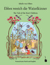 Buchcover Ebbes weeich die Watzelkinner / The Tale of the Root Children. Iwwersetzt in’s Pennsylvaanisch-Deitsche un in’s Englisch