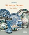 Buchcover Nürnberger Fayencen : Geschichte und Erzeugnisse einer Manufaktur in der Reichsstadt