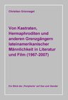 Buchcover Von Kastraten, Hermaphroditen und anderen Grenzgängern lateinamerikanischer Männlichkeit in Literatur und Film (1967-200
