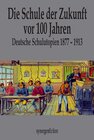 Buchcover Die Schule der Zukunft vor 100 Jahren