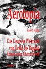 Buchcover Aerotopia. Das Deutsche Weltreich von Berlin bis Bagdad im Zeitalter d