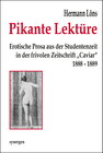 Buchcover Pikante Lektüre. Erotische Prosa aus der Studentenzeit in der frivolen Zeitschrift „Caviar“ 1888 - 1889