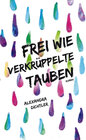 Buchcover Frei wie verkrüppelte Tauben