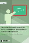 Buchcover Kann die Unterrichtsqualität durch interaktive Whiteboards verbessert werden? Eine empirische Studie an einem Gymnasium