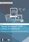 Buchcover „Django Unchained“ trifft Ludwig van Beethoven. Der Einfluss von Filmbildern auf die Musikwahrnehmung