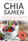 Buchcover Chia Samen: 30 gesammelte Superfood Rezepte für jeden Tag und jede Küche (Superfoods Edition)