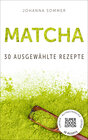 Buchcover Matcha: 30 gesammelte Superfood Rezepte für jeden Tag und jede Küche (Superfoods Edition)