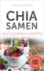 Buchcover Superfoods Edition - Chia Samen 30 ausgewählte Superfood Rezepte für jeden Tag und jede Küche