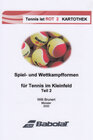 Buchcover Tennis ist ROT - Spiel- und Wettkampfformen für Tennis im Kleinfeld Teil II - Kartothek