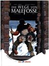 Buchcover Die Geschichte von Malefosse  - Die Wege von Malefosse. Brice Goepfert, Daniel Bardet, Francois Dermaut
