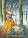 Buchcover Die Geschichte von Malefosse - Die Wege von Malefosse. Brice Goepfert, Daniel Bardet, Francois Dermaut