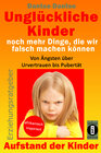 Buchcover Unglückliche Kinder – noch mehr Dinge, die wir falsch machen können