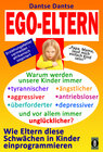 Buchcover EGO-ELTERN – Warum werden unsere Kinder immer tyrannischer, antriebsloser, unglücklicher? Wie Eltern diese und andere Sc