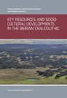Buchcover Key Resources and Socio-Cultural Developments in the Iberian Chalcolithic