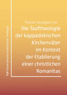Buchcover Die Tauftheologie der kappadokischen Kirchenväter im Kontext der Etablierung einer christlichen Romanitas