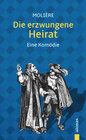 Buchcover Die erzwungene Heirat. Molière: Eine Komödie (illustrierte Ausgabe)