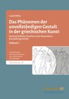 Buchcover Das Phänomen der unvollständigen Gestalt in der griechischen Kunst / Das Phänomen der unvollständigen Gestalt in der gri