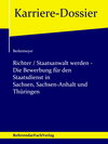 Buchcover Richter / Staatsanwalt werden – Die Bewerbung für den Staatsdienst in Sachsen, Sachsen-Anhalt und Thüringen