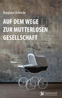 Buchcover Auf dem Wege zur mutterlosen Gesellschaft