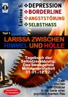 Buchcover DEPRESSION - BORDERLINE - ANGSTSTÖRUNG - SELBSTHASS Teil 1: Larissa zwischen Himmel und Hölle - Tagebuch der Selbstzerst