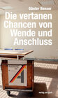 Buchcover Die vertanen Chancen von Wende und Anschluss