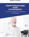 Buchcover Zukunftsprojektionen in der Psychotherapie
