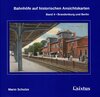 Buchcover Bahnhöfe auf historischen Ansichtskarten. Band 4: Brandenburg und Berlin