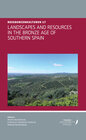Buchcover LANDSCAPES AND RESOURCES IN THE BRONZE AGE OF SOUTHERN SPAIN