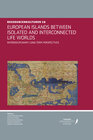 Buchcover European Islands Between Isolated and Interconnected Life Worlds. Interdisciplinary Long-Term Perspectives