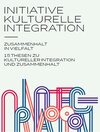 Buchcover Initiative kulturelle Integration: Zusammenhalt in Vielfalt – 15 Thesen zu kulturelle Integration und Zusammenhalt