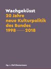 Buchcover Wachgeküsst: 20 Jahre neue Kulturpolitik des Bundes 1998 - 2018
