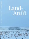 Buchcover Land-Art(?) – Kultur in ländlichen Räumen