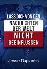 Buchcover Lass dich von den Nachrichten der Welt nicht beeinflussen