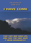 Buchcover I HAVE COME THAT THEY MAY HAVE LIFE - MORE ABUNDANTLY