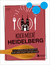 Buchcover Koch mich! Heidelberg - Das Kochbuch