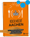 Buchcover Koch mich! Aachen - Das Kochbuch