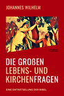 Buchcover Die großen Lebens- und Kirchenfragen - Eine Enträtselung der Bibel