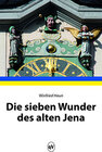 Buchcover Die sieben Wunder des alten Jena