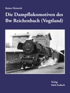 Buchcover Die Dampflokomotiven des Bw Reichenbach (Vogtland)